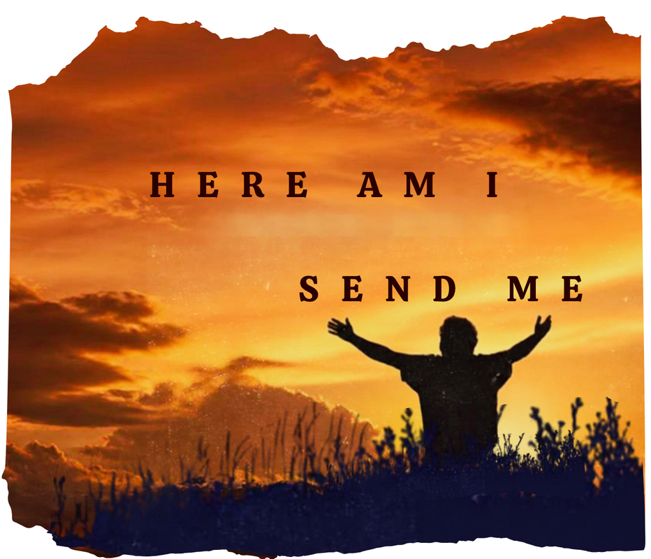 A person standing in tall grass with arms raised toward a golden sunrise, with the words HERE AM I and SEND ME